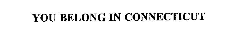 YOU BELONG IN CONNECTICUT