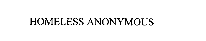 HOMELESS ANONYMOUS