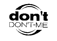 DON'T DON'T - ME