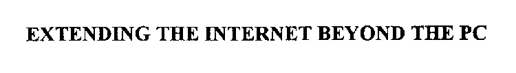 EXTENDING THE INTERNET BEYOND THE PC