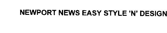 NEWPORT NEWS EASY STYLE 'N' DESIGN