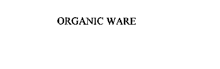 ORGANIC WARE