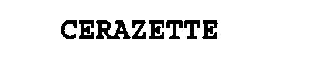 CERAZETTE