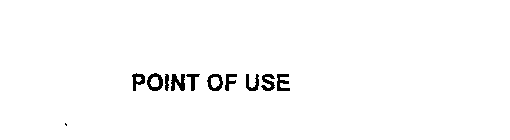 POINT OF USE