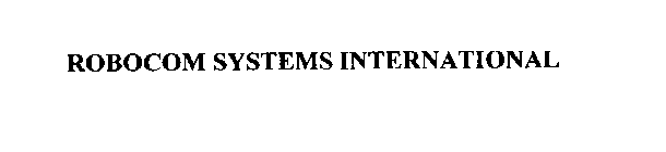 ROBOCOM SYSTEMS INTERNATIONAL