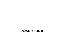 POWER FORM