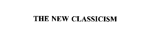 THE NEW CLASSICISM