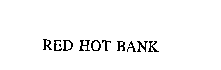 RED HOT BANK