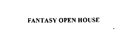 FANTASY OPEN HOUSE