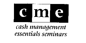 CME CASH MANAGEMENT ESSENTIALS SEMINARS