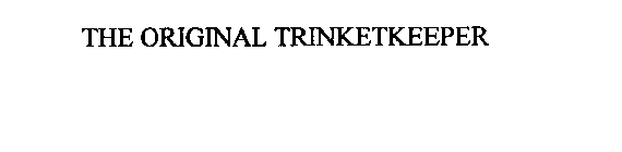 THE ORIGINAL TRINKETKEEPER