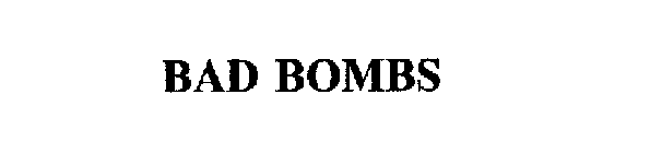 BAD BOMBS