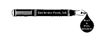 GET TO THE POINT, INK BLACK & WHITE GREETINGS