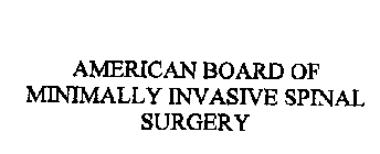 AMERICAN BOARD OF MINIMALLY INVASIVE SPINAL SURGERY