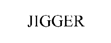 JIGGER