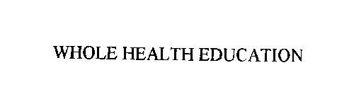WHOLE HEALTH EDUCATION