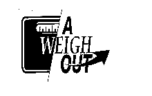 A WEIGH OUT