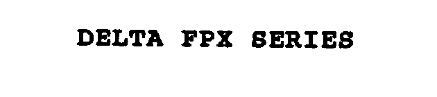 DELTA FPX SERIES