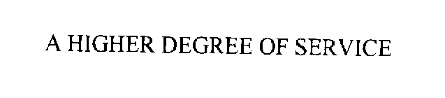 A HIGHER DEGREE OF SERVICE