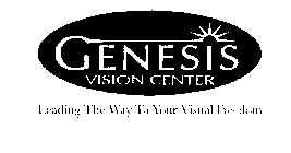 GENESIS VISION CENTER LEADING THE WAY TO YOUR VISUAL FREEDOM