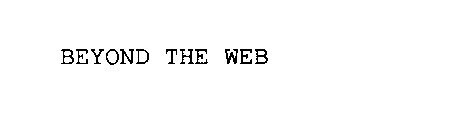BEYOND THE WEB