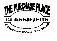 THE PURCHASE PLACE CLASSIFIEDS A BETTER WAY TO SHOP