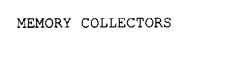 MEMORY COLLECTORS