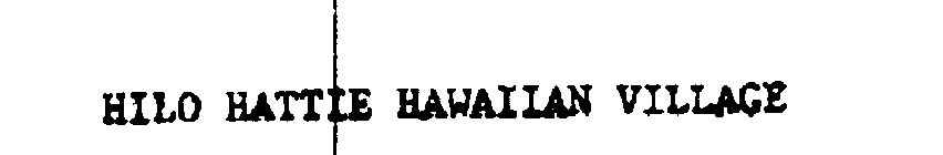 HILO HATTIE HAWAIIAN VILLAGE