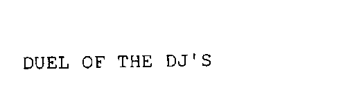 DUEL OF THE DJ'S