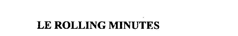 LE ROLLING MINUTES