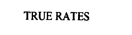 TRUE RATES