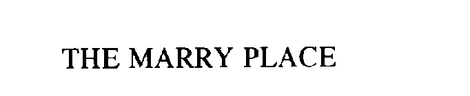 THE MARRY PLACE