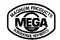 MAGNUM PRODUCTS MEGA CORP. ALBUQUERQUE,NEW MEXICO