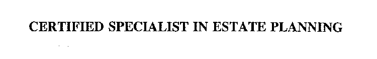 CERTIFIED SPECIALIST IN ESTATE PLANNING