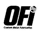 OFI CUSTOM METAL FABRICATION