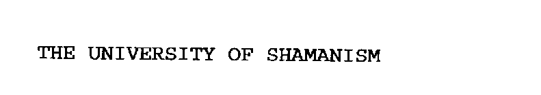 THE UNIVERSITY OF SHAMANISM