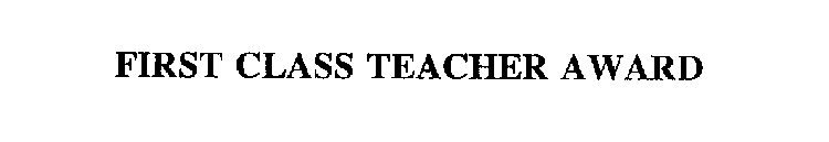FIRST CLASS TEACHER AWARD