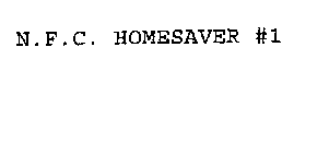 N.F.C. HOMESAVER #1