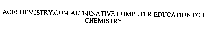 ACECHEMISTRY.COM ALTERNATIVE COMPUTER EDUCATION FOR CHEMISTRY