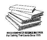 BRICK COMPUTER SCIENCE INSTITUTE FOR TRAINING THAT COUNTS SINCE 1970