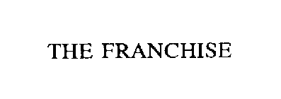 THE FRANCHISE