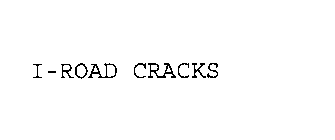 I-ROAD CRACKS