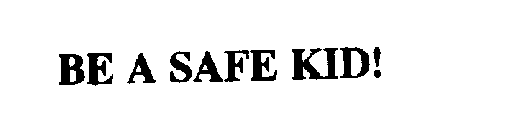 BE A SAFE KID!