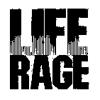 LIFE RAGE