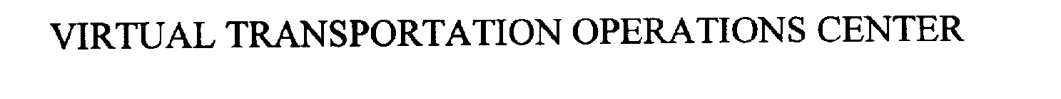 VIRTUAL TRANSPORTATION OPERATIONS CENTER