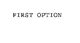 FIRST OPTION