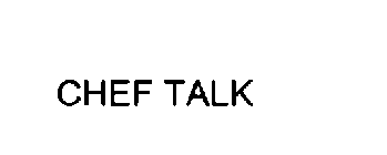 CHEF TALK