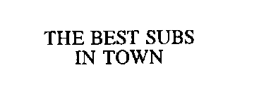 THE BEST SUBS IN TOWN