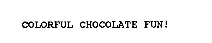 COLORFUL CHOCOLATE FUN!