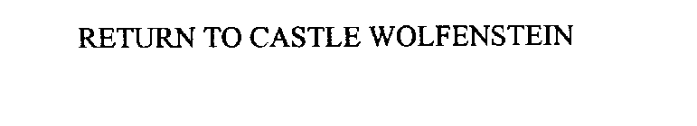 RETURN TO CASTLE WOLFENSTEIN
